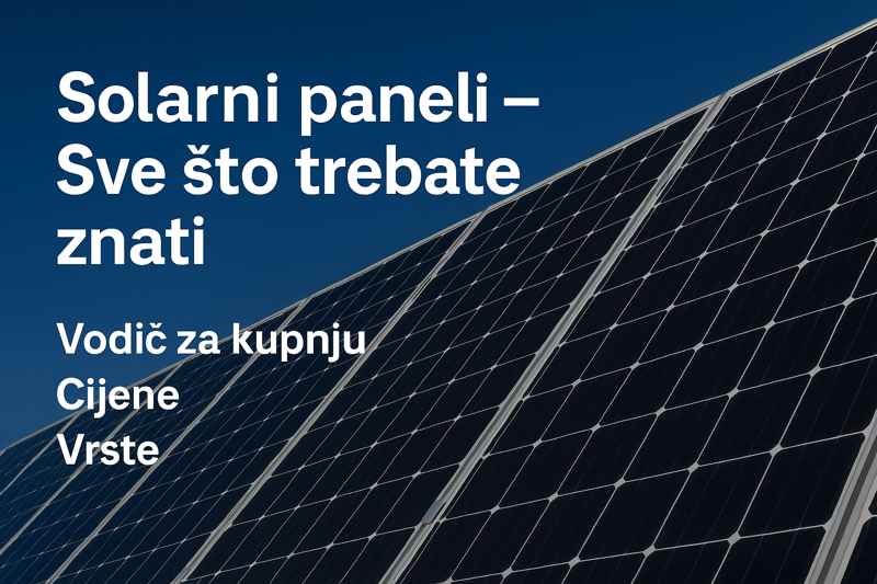 Solarni paneli sve što trebate znati